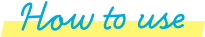 How to use